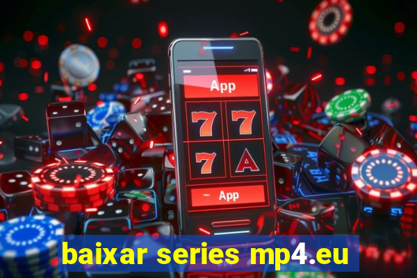 baixar series mp4.eu